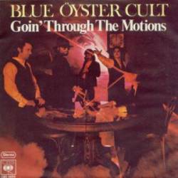 Blue Öyster Cult : Goin' Through the Motions